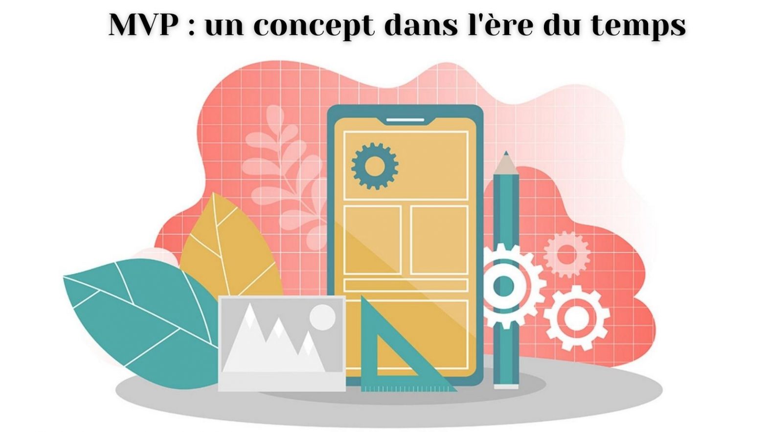 Qu’est-ce que le Produit minimum viable ? 
